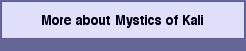 More about Mystics of Kali