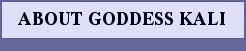 ABOUT GODDESS KALI