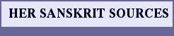 HER SANSKRIT SOURCES