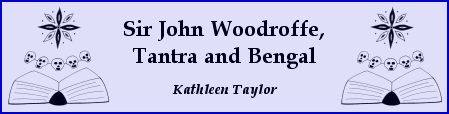 "Sir John Woodroffe, Tantra & Bengal" by Kathleen Taylor